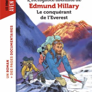 L'INCROYABLE AVENTURE D'EDMUND HILLARY, LE CONQUERANT DE L'EVEREST