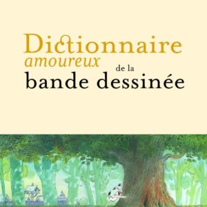 DICTIONNAIRE AMOUREUX DE LA BANDE DESSINEE