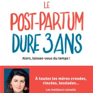 LE POST-PARTUM DURE 3 ANS