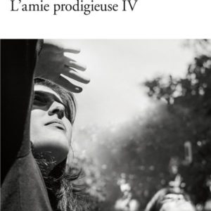 L'AMIE PRODIGIEUSE, IV : L'ENFANT PERDUE - MATURITE, VIEILLESSE