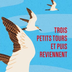 TROIS PETITS TOURS ET PUIS REVIENNENT