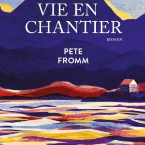 LA VIE EN CHANTIER
