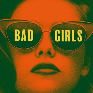 BAD GIRLS