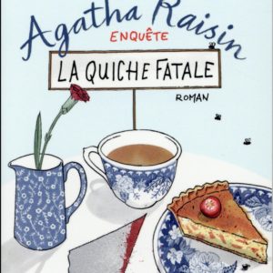 AGATHA RAISIN ENQUETE - T01 - AGATHA RAISIN ENQUETE 1 - LA QUICHE FATALE