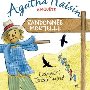 AGATHA RAISIN ENQUETE - T04 - AGATHA RAISIN ENQUETE 4 - RANDONNEE MORTELLE - DANGER ! TERRAIN MINE