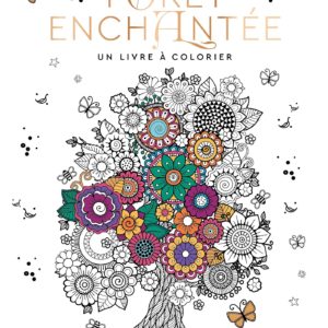FORET ENCHANTEE, UN LIVRE A COLORIER
