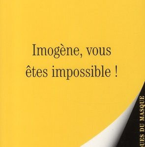 IMOGENE, VOUS ETES IMPOSSIBLE !