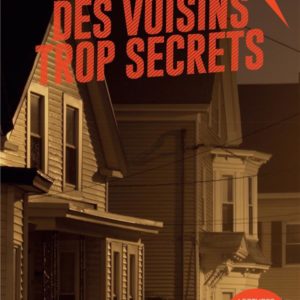 DES VOISINS TROP SECRETS