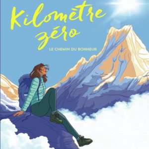 KILOMETRE ZERO : LE CHEMIN DU BONHEUR - LA BANDE DESSINEE ADAPTEE DU ROMAN DE MAUD ANKAOUA