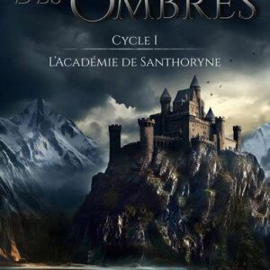 LE HALO DES OMBRES - CYCLE 1 : L'ACADEMIE DE SANTHORYNE