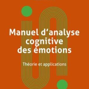 MANUEL D'ANALYSE COGNITIVE DES EMOTIONS - THEORIE ET APPLICATIONS