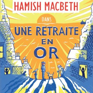 HAMISH MACBETH - T18 - HAMISH MACBETH 18 - UNE RETRAITE EN OR