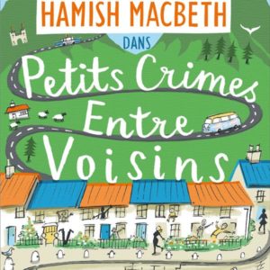 HAMISH MACBETH 9 - PETITS CRIMES ENTRE VOISINS