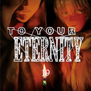 TO YOUR ETERNITY - T18 - TO YOUR ETERNITY T19
