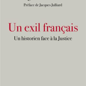 UN EXIL FRANCAIS - UN HISTORIEN FACE A LA JUSTICE