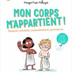 MON CORPS M'APPARTIENT ! RESPECT, INTIMITE, CONSENTEMENT, PARLONS-EN