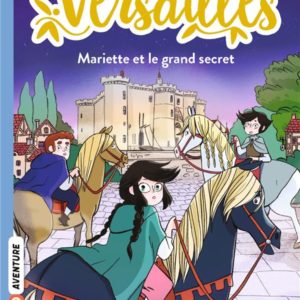 LES ECURIES DE VERSAILLES, TOME 06 - MARIETTE ET LE GRAND SECRET