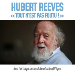HUBERT REEVES - "TOUT N'EST PAS FOUTU !"