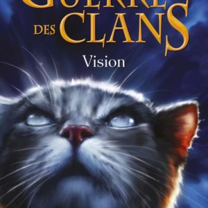 LA GUERRE DES CLANS CYCLE III LE POUVOIR DES ETOILES - TOME 1 VISION - VOL01