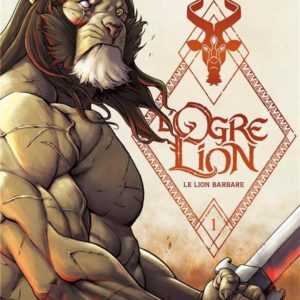 L' OGRE LION - T01 - L' OGRE LION - VOL. 01/3 - LE LION BARBARE