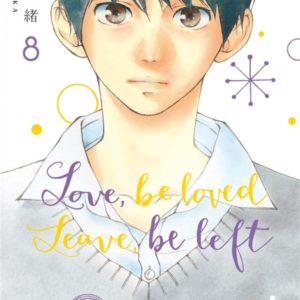LOVE, BE LOVED LEAVE, BE LEFT  - TOME 8