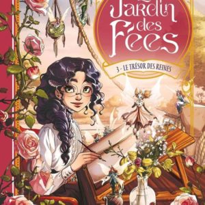 LE JARDIN DES FEES - T03 - LE JARDIN DES FEES - VOL. 03 - LE TRESOR DES REINES