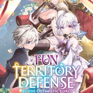 FUN TERRITORY DEFENSE BY THE OPTIMISTIC LORD - TOME 04