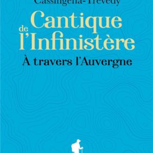 CANTIQUE DE L'INFINISTERE - A TRAVERS L'AUVERGNE