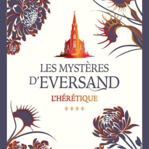 LES MYSTERES D'EVERSAND - TOME 04 L'HERETIQUE - VOL04