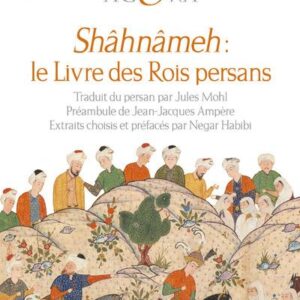 SHAHNAMEH - LE LIVRE DES ROIS PERSANS