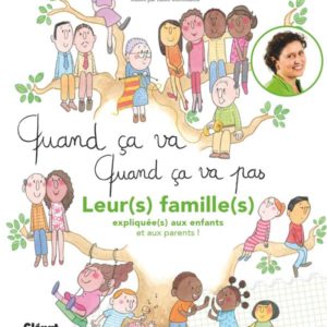 QUAND CA VA QUAND CA VA PAS - LEURS FAMILLES - LEURS FAMILLES EXPLIQUEES AUX ENFANTS (ET AUX PARENTS