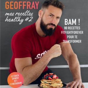 MES RECETTES HEALTHY #2 - BAM ! 80 RECETTES FITFIGHTFOREVER POUR TE TRANSFORMER
