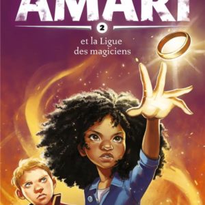 AMARI, TOME 02 - AMARI ET LA LIGUE DES MAGICIENS