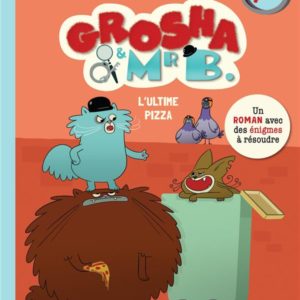 GROSHA ET MR B - L'ULTIME PIZZA