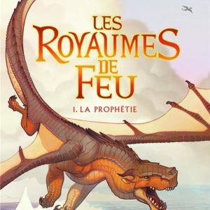 LES ROYAUMES DE FEU, 1 - LA PROPHETIE
