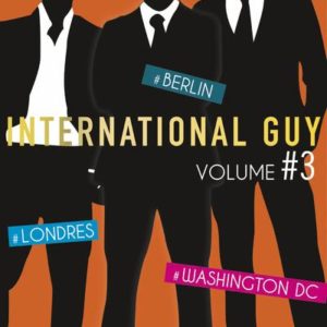 INTERNATIONAL GUY - VOLUME 3 LONDRES - BERLIN - WASHINGTON DC