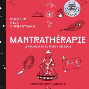 MANTRATHERAPIE - DECOUVREZ LES POUVOIRS THERAPEUTIQUES DES MANTRAS
