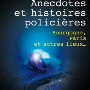 ANECDOTES ET HISTOIRES POLICIERES