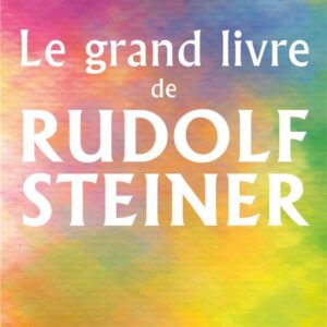 LE GRAND LIVRE DE RUDOLF STEINER
