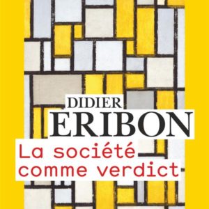 LA SOCIETE COMME VERDICT - CLASSES, IDENTITES, TRAJECTOIRES