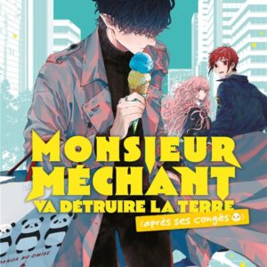 MONSIEUR MECHANT VA DETRUIRE LA TERRE (APRES SES CONGES) T03