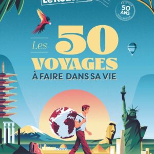 LES 50 VOYAGES A FAIRE DANS SA VIE