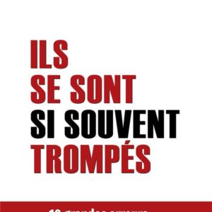 ILS SE SONT SI SOUVENT TROMPES - 10 GRANDES ERREURS POLITIQUES QUI ONT BOULEVERSE L'ECONOMIE MONDIAL