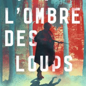 A L'OMBRE DES LOUPS
