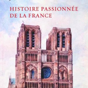 HISTOIRE PASSIONNEE DE LA FRANCE