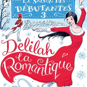 LA SAISON DES DEBUTANTES - TOME 3 - DELILAH LA ROMANTIQUE