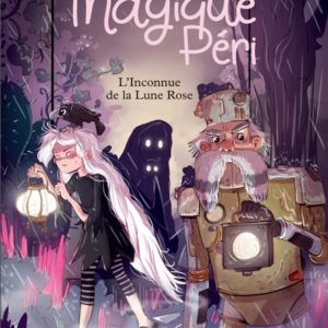 MAGIQUE PERI - TOME 5 L'INCONNUE DE LA LUNE ROSE