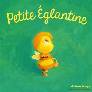 LES DROLES DE PETITES BETES - PETITE EGLANTINE