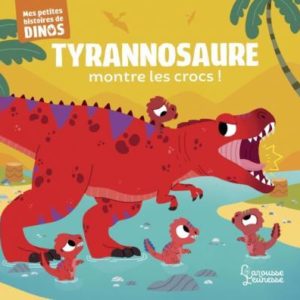 TYRANNOSAURE MONTRE LES CROCS ! - MES PETITES HISTOIRES DE DINOS