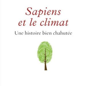 SAPIENS ET LE CLIMAT - UNE HISTOIRE BIEN CHAHUTEE